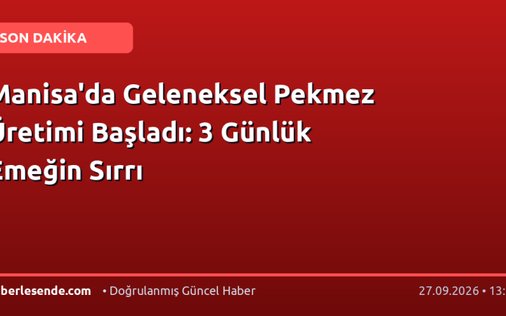 Manisa'da Geleneksel Pekmez Üretimi Başladı: 3 Günlük Emeğin Sırrı