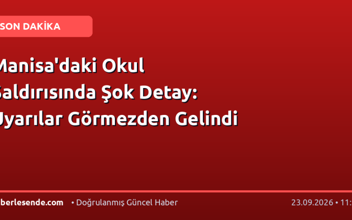 Manisa'daki Okul Saldırısında Şok Detay: Uyarılar Görmezden Gelindi