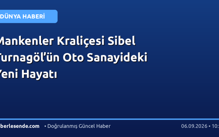 Mankenler Kraliçesi Sibel Turnagöl’ün Oto Sanayideki Yeni Hayatı