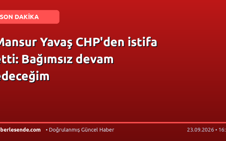 Mansur Yavaş CHP'den istifa etti: Bağımsız devam edeceğim