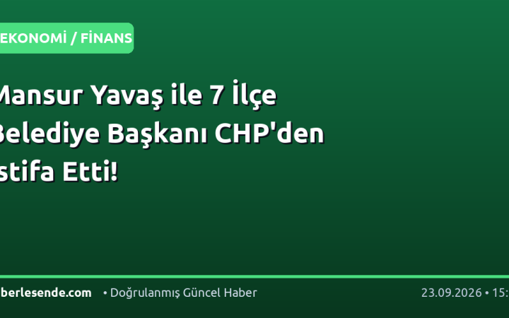 Mansur Yavaş ile 7 İlçe Belediye Başkanı CHP'den İstifa Etti!