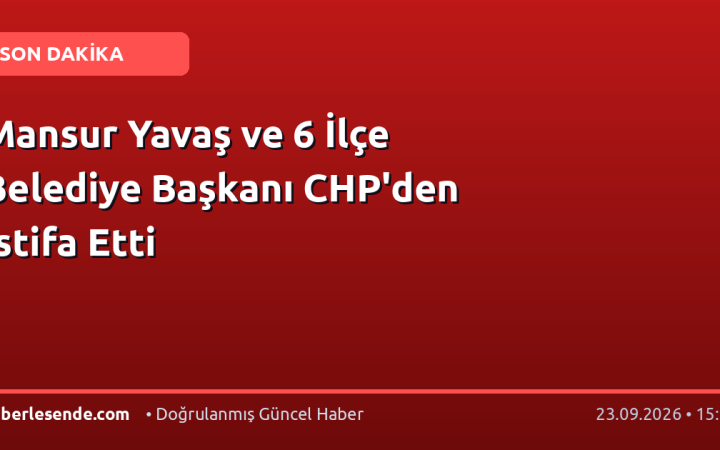 Mansur Yavaş ve 6 İlçe Belediye Başkanı CHP'den İstifa Etti