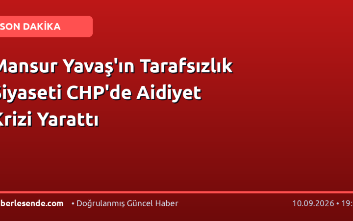 Mansur Yavaş'ın Tarafsızlık Siyaseti CHP'de Aidiyet Krizi Yarattı