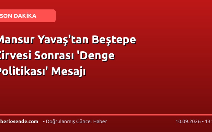 Mansur Yavaş'tan Beştepe Zirvesi Sonrası 'Denge Politikası' Mesajı