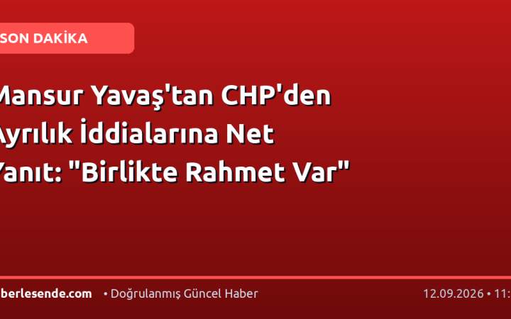 Mansur Yavaş'tan CHP'den Ayrılık İddialarına Net Yanıt: "Birlikte Rahmet Var"