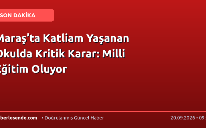 Maraş’ta Katliam Yaşanan Okulda Kritik Karar: Milli Eğitim Oluyor