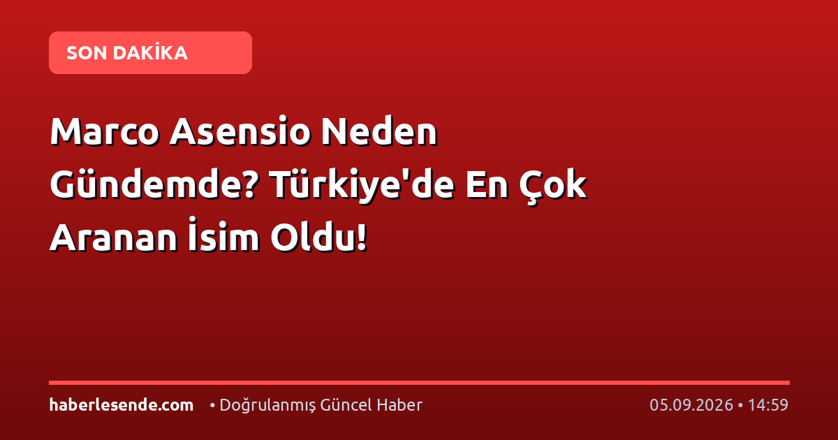 Marco Asensio Neden Gündemde? Türkiye'de En Çok Aranan İsim Oldu!
