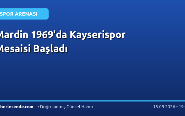 Mardin 1969'da Kayserispor Mesaisi Başladı