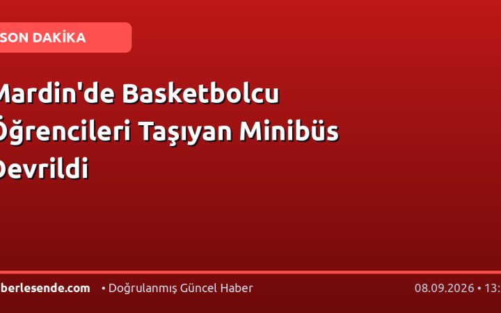 Mardin'de Basketbolcu Öğrencileri Taşıyan Minibüs Devrildi