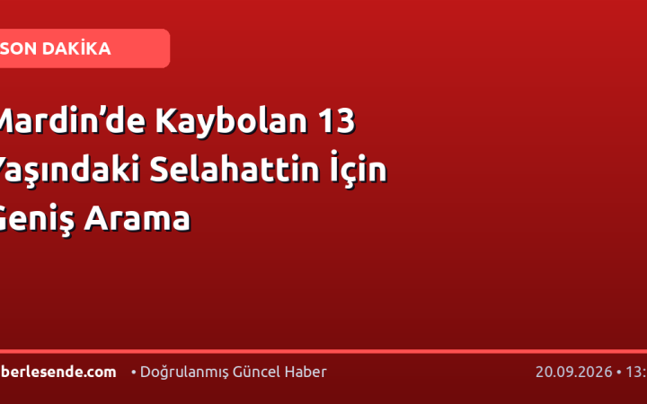 Mardin’de Kaybolan 13 Yaşındaki Selahattin İçin Geniş Arama