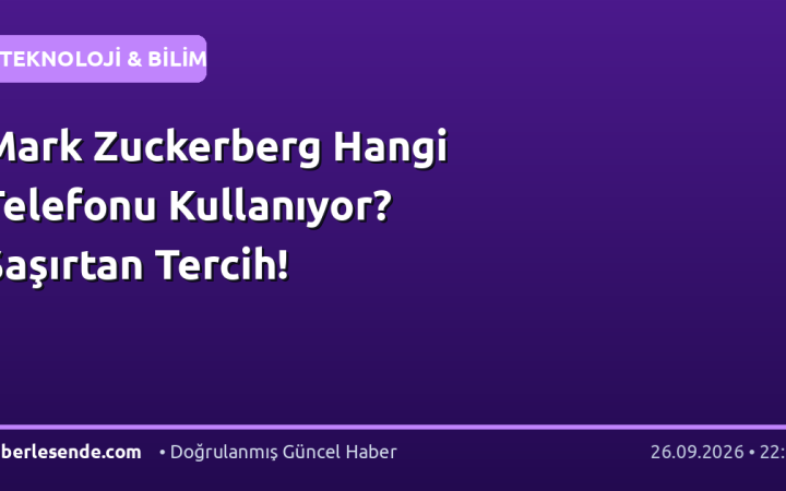 Mark Zuckerberg Hangi Telefonu Kullanıyor? Şaşırtan Tercih!