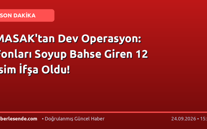 MASAK'tan Dev Operasyon: Fonları Soyup Bahse Giren 12 İsim İfşa Oldu!