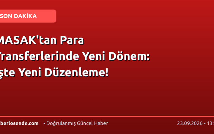 MASAK'tan Para Transferlerinde Yeni Dönem: İşte Yeni Düzenleme!