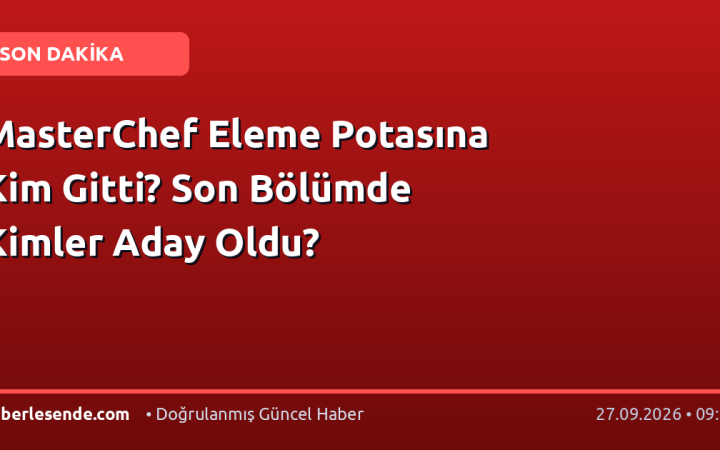 MasterChef Eleme Potasına Kim Gitti? Son Bölümde Kimler Aday Oldu?