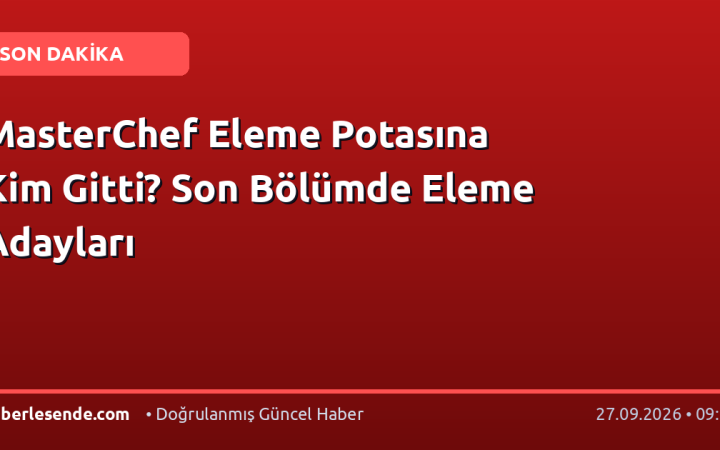 MasterChef Eleme Potasına Kim Gitti? Son Bölümde Eleme Adayları