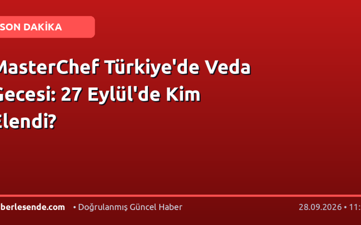 MasterChef Türkiye'de Veda Gecesi: 27 Eylül'de Kim Elendi?