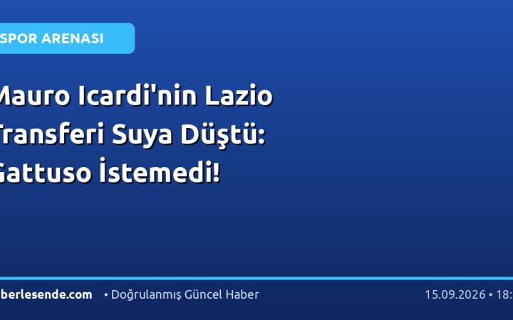 Mauro Icardi'nin Lazio Transferi Suya Düştü: Gattuso İstemedi!