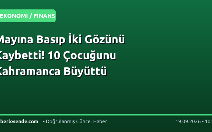 Mayına Basıp İki Gözünü Kaybetti! 10 Çocuğunu Kahramanca Büyüttü
