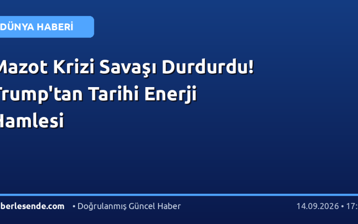Mazot Krizi Savaşı Durdurdu! Trump'tan Tarihi Enerji Hamlesi