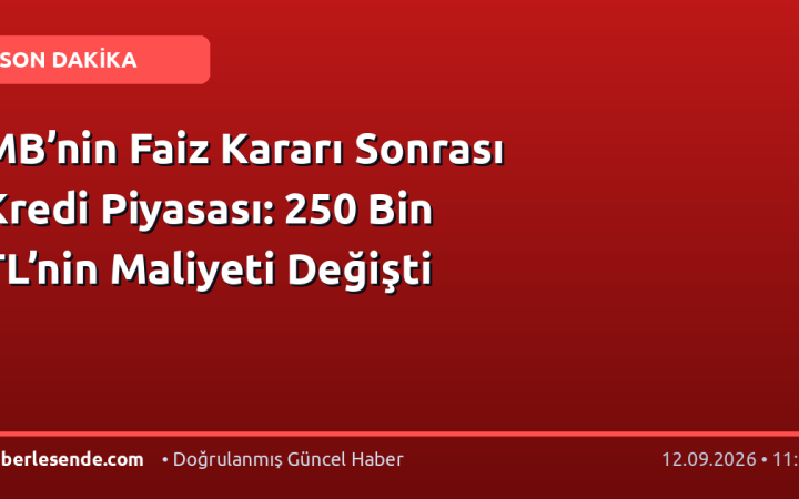 MB’nin Faiz Kararı Sonrası Kredi Piyasası: 250 Bin TL’nin Maliyeti Değişti