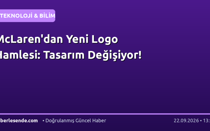 McLaren'dan Yeni Logo Hamlesi: Tasarım Değişiyor!