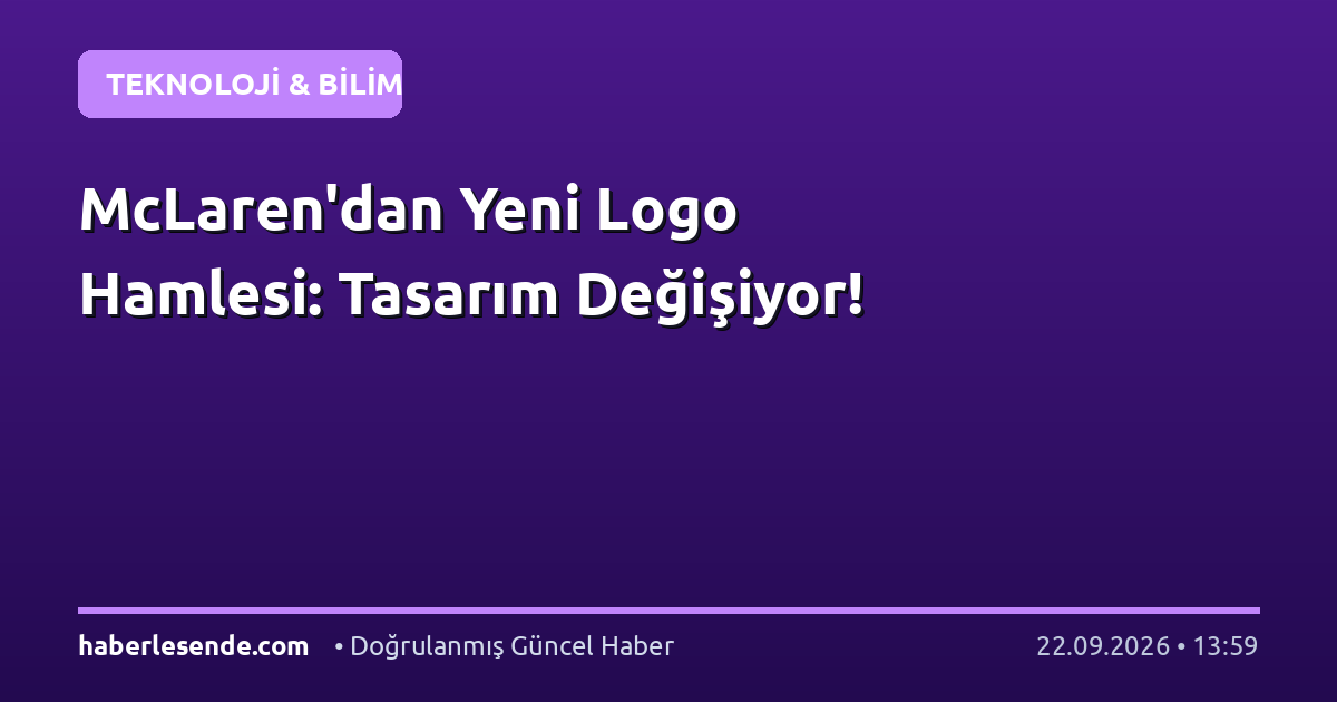 McLaren'dan Yeni Logo Hamlesi: Tasarım Değişiyor!