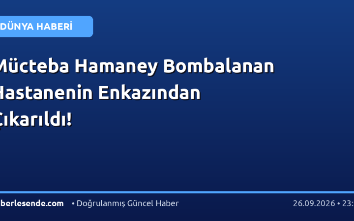 Mücteba Hamaney Bombalanan Hastanenin Enkazından Çıkarıldı!