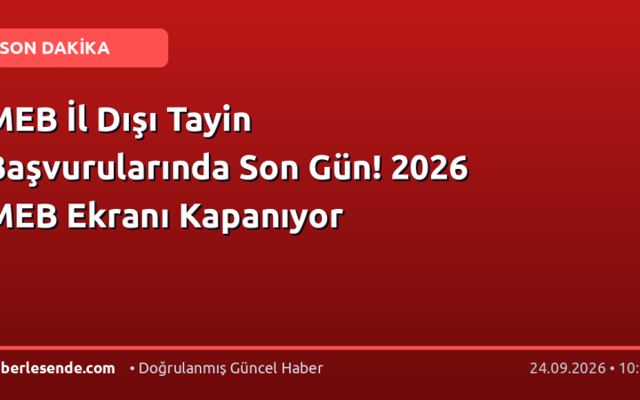 MEB İl Dışı Tayin Başvurularında Son Gün! 2026 MEB Ekranı Kapanıyor