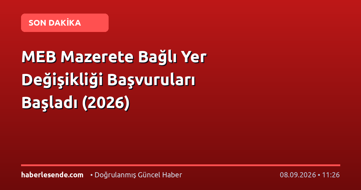 MEB Mazerete Bağlı Yer Değişikliği Başvuruları Başladı (2026)