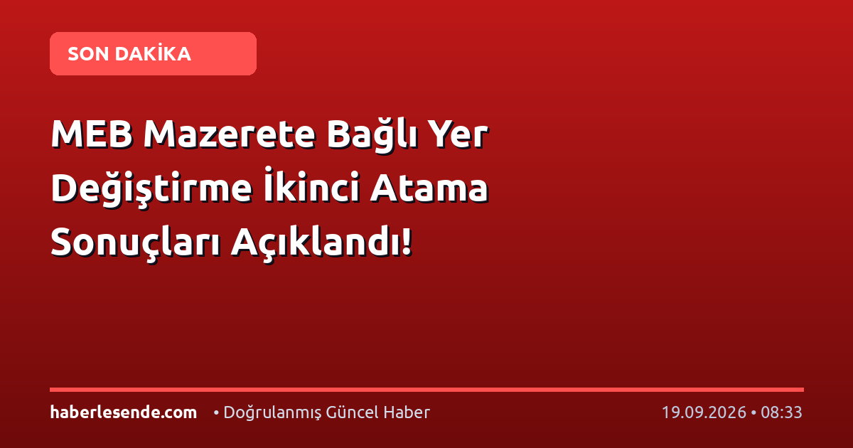 MEB Mazerete Bağlı Yer Değiştirme İkinci Atama Sonuçları Açıklandı!