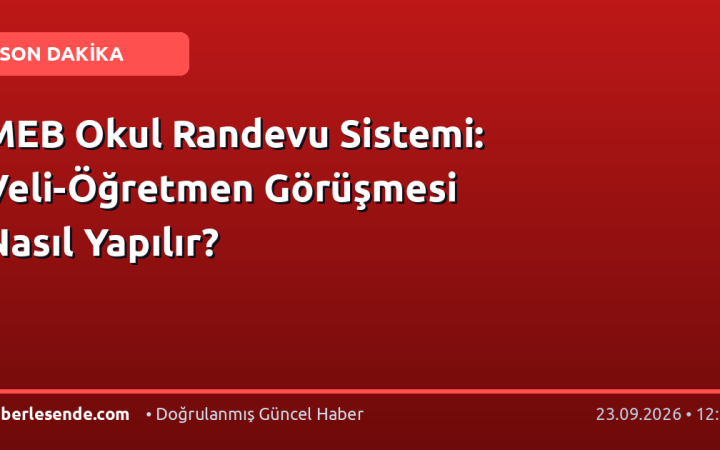 MEB Okul Randevu Sistemi: Veli-Öğretmen Görüşmesi Nasıl Yapılır?