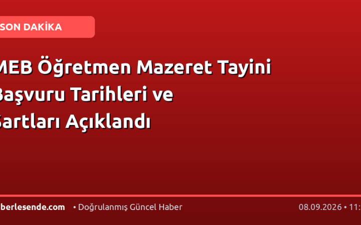 MEB Öğretmen Mazeret Tayini Başvuru Tarihleri ve Şartları Açıklandı
