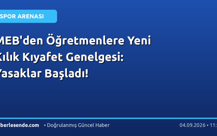 MEB'den Öğretmenlere Yeni Kılık Kıyafet Genelgesi: Yasaklar Başladı!