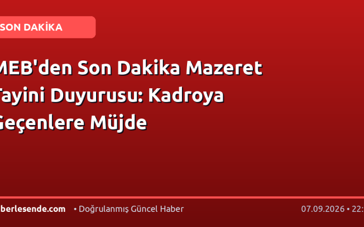 MEB'den Son Dakika Mazeret Tayini Duyurusu: Kadroya Geçenlere Müjde