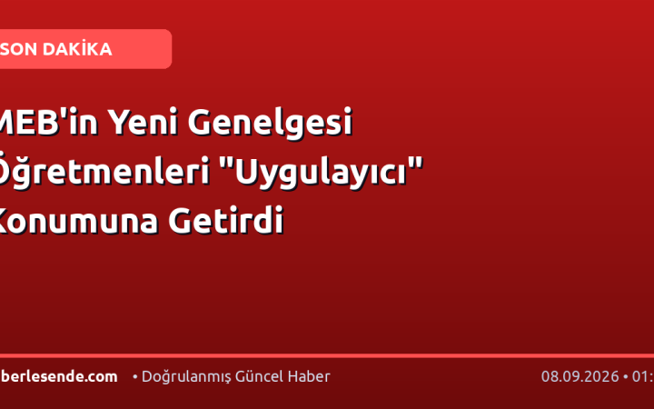MEB'in Yeni Genelgesi Öğretmenleri "Uygulayıcı" Konumuna Getirdi