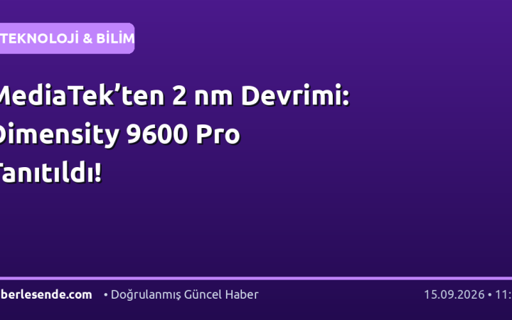 MediaTek’ten 2 nm Devrimi: Dimensity 9600 Pro Tanıtıldı!