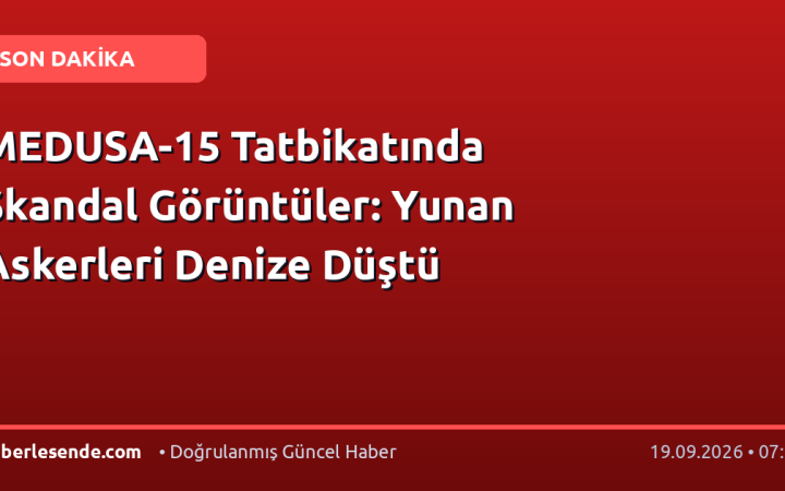 MEDUSA-15 Tatbikatında Skandal Görüntüler: Yunan Askerleri Denize Düştü