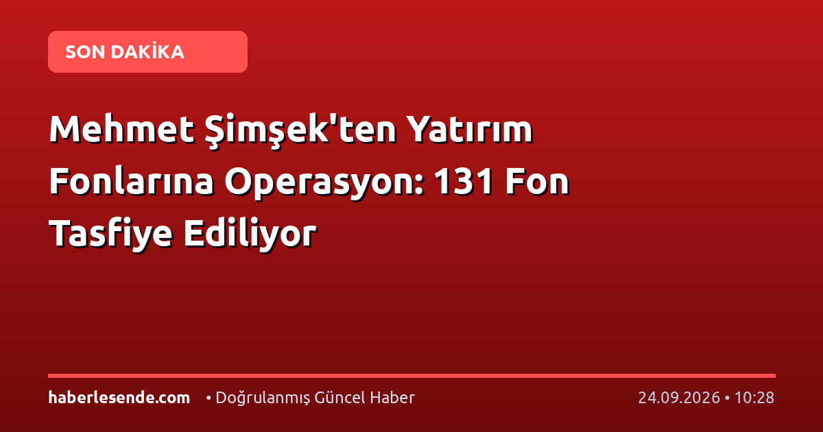 Mehmet Şimşek'ten Yatırım Fonlarına Operasyon: 131 Fon Tasfiye Ediliyor