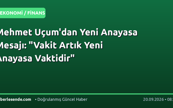 Mehmet Uçum'dan Yeni Anayasa Mesajı: "Vakit Artık Yeni Anayasa Vaktidir"