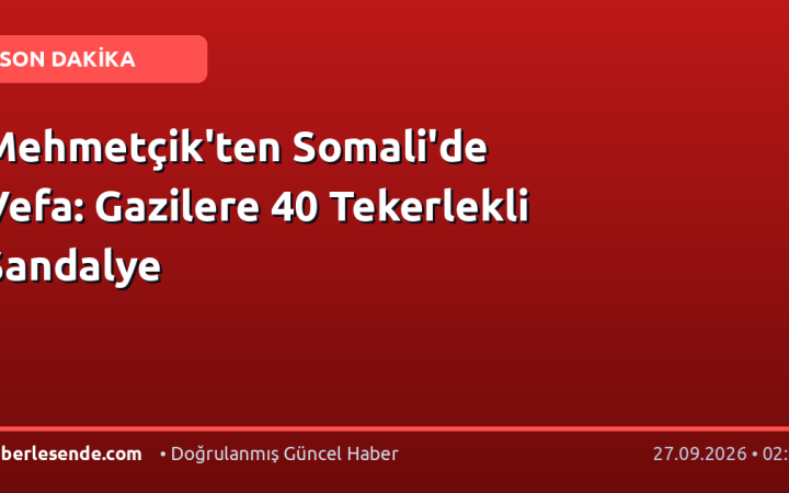 Mehmetçik'ten Somali'de Vefa: Gazilere 40 Tekerlekli Sandalye