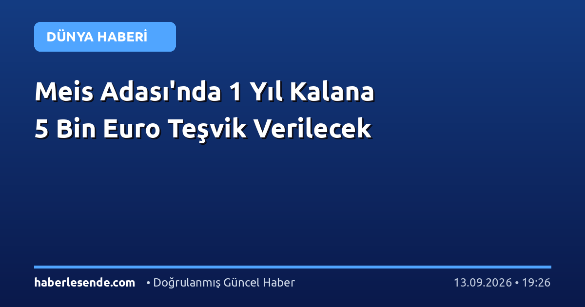 Meis Adası'nda 1 Yıl Kalana 5 Bin Euro Teşvik Verilecek
