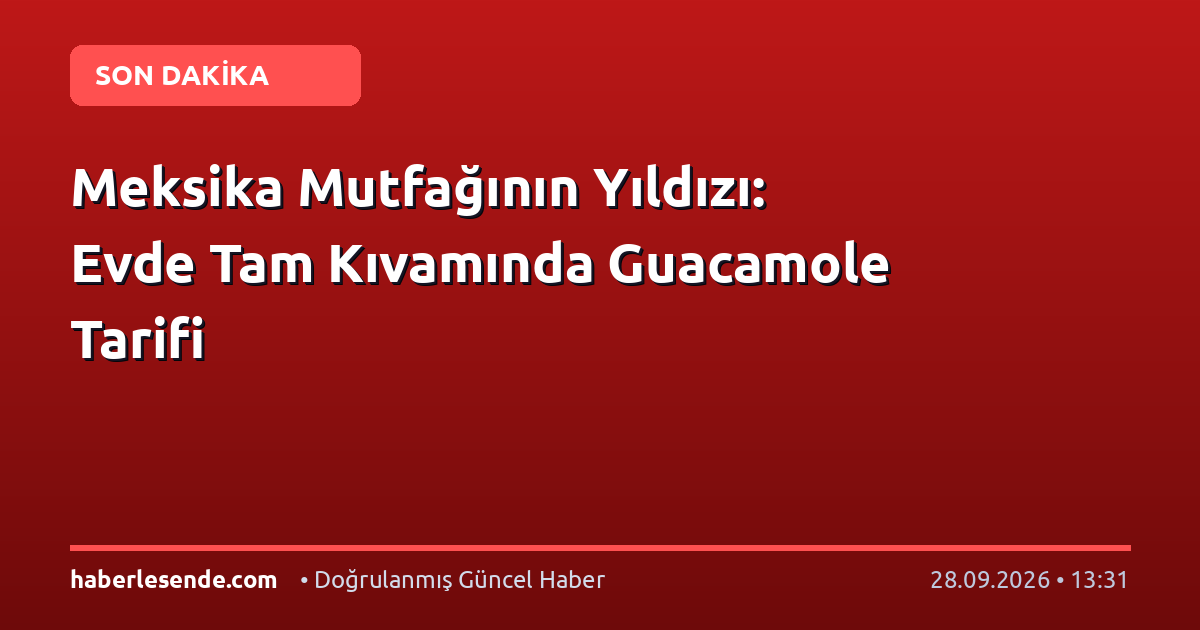Meksika Mutfağının Yıldızı: Evde Tam Kıvamında Guacamole Tarifi