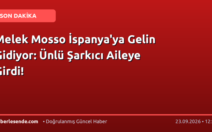 Melek Mosso İspanya'ya Gelin Gidiyor: Ünlü Şarkıcı Aileye Girdi!