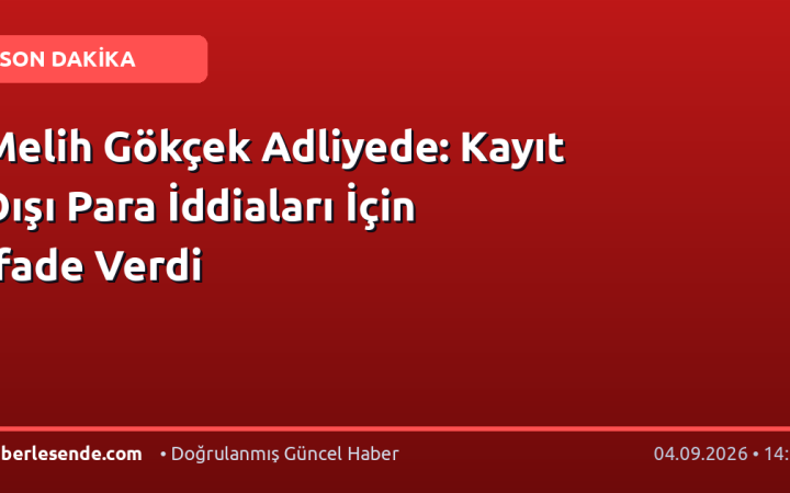 Melih Gökçek Adliyede: Kayıt Dışı Para İddiaları İçin İfade Verdi