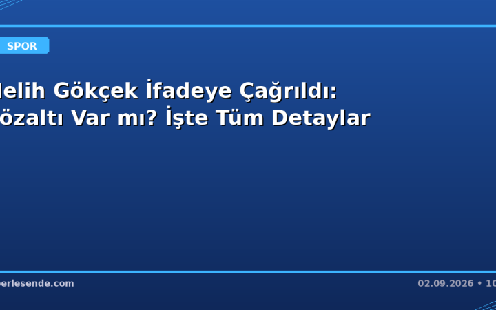 Melih Gökçek İfadeye Çağrıldı: Gözaltı Var mı? İşte Tüm Detaylar