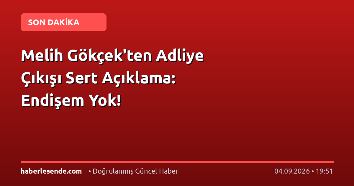 Melih Gökçek'ten Adliye Çıkışı Sert Açıklama: Endişem Yok!