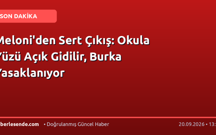 Meloni'den Sert Çıkış: Okula Yüzü Açık Gidilir, Burka Yasaklanıyor