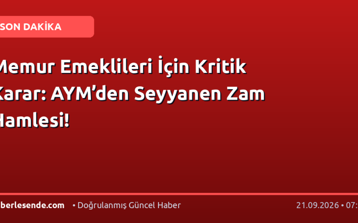 Memur Emeklileri İçin Kritik Karar: AYM’den Seyyanen Zam Hamlesi!