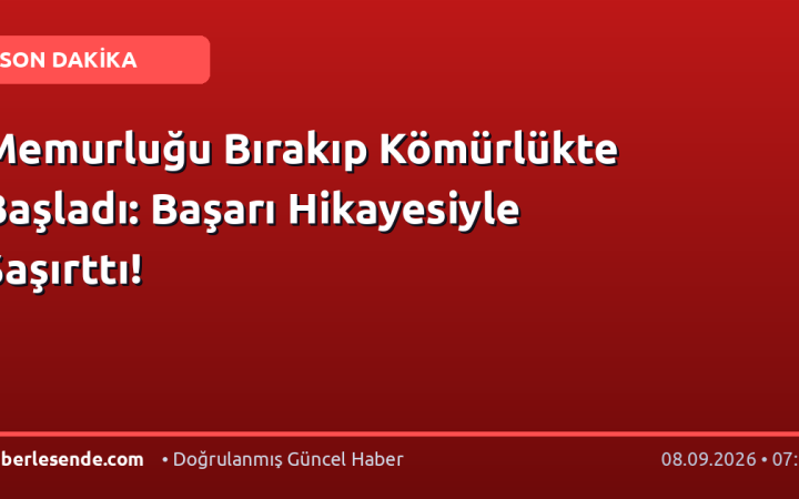 Memurluğu Bırakıp Kömürlükte Başladı: Başarı Hikayesiyle Şaşırttı!