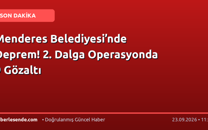 Menderes Belediyesi’nde Deprem! 2. Dalga Operasyonda 9 Gözaltı